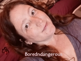 Boredndangerous