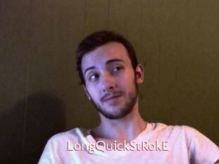 LongQuickStRokE