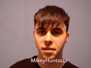 MikeyHuntss22