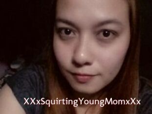 XXxSquirtingYoungMomxXx